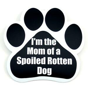 Quotable Car Magnet- I'm The Mom of a Spoiled Rotten Dog